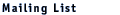 Mailing List